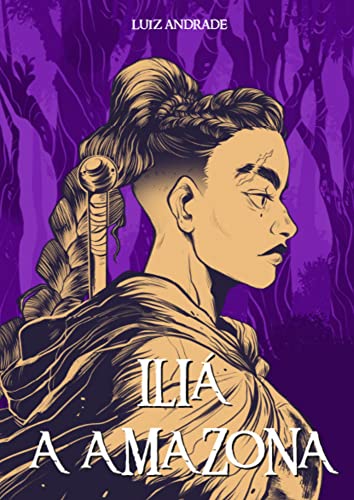 Iliá: a amazona (Kindle Edition)