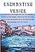 ENCHANTING VENICE: A Journe...
