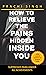 How to Relieve the Pains Hidden Inside You