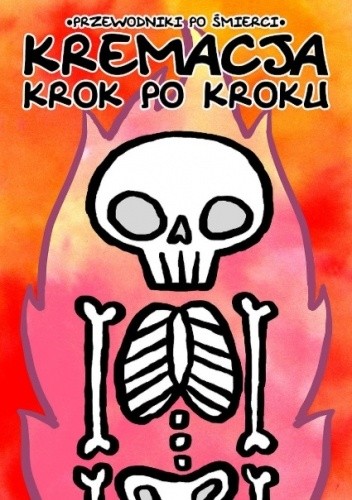 Kremacja krok po kroku (Przewodniki po śmierci, #1)