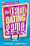 The [Fake] Dating Game by Timothy Janovsky