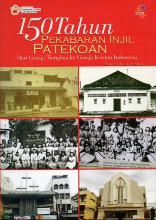 150 Tahun Pekabaran Injil Patekoan: Dari Gereja Tionghoa ke Gereja Kristen Indonesia