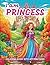 I am Princess Coloring Book With Affirmations: Coloring Book for Girls with Positive Affirmations - 30 Coloring Affirmation Pages + 20 Full Coloring Pages for Girls and Teen Girls
