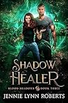 Shadow Healer by Jennie Lynn Roberts