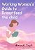 Working Women's guide to Breast feed the child by Himanshi Singh