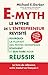 E-Myth, le mythe de l'entrepreneur revisité (French Edition)