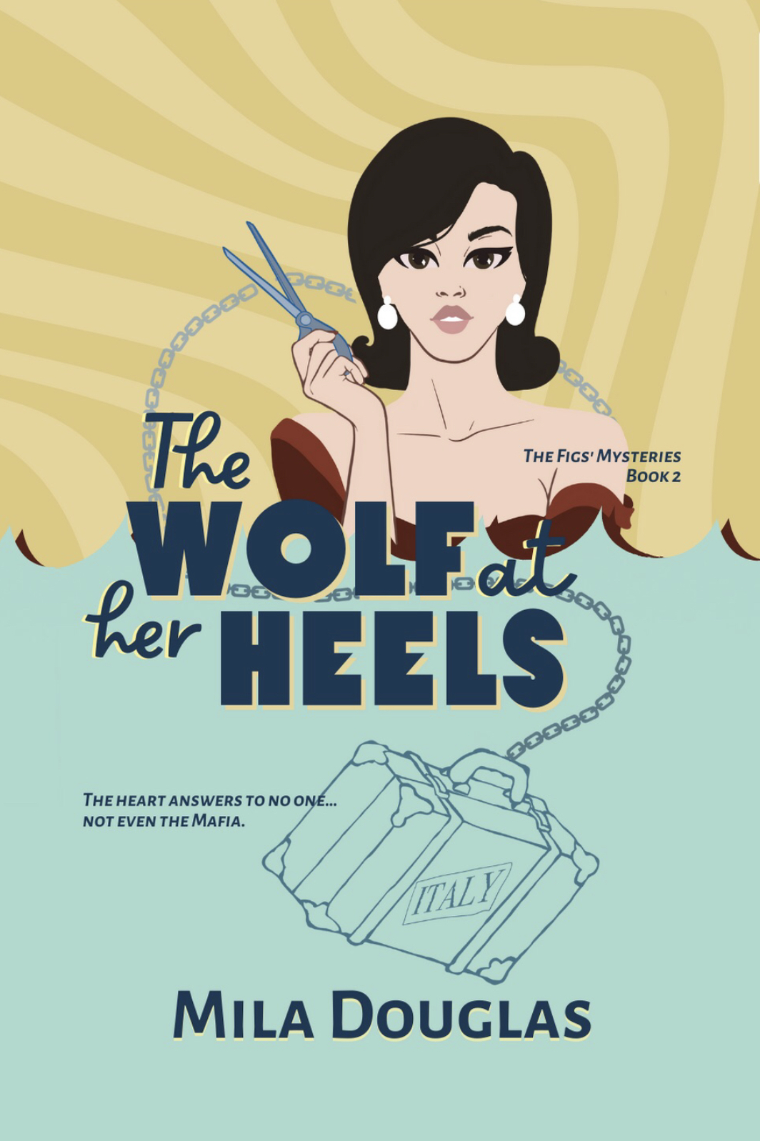 The Wolf at Her Heels: The heart answers to no one...not even the Mafia. (The Figs' Mysteries Book 2)