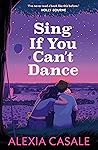 Sing If You Can't Dance by Alexia Casale