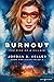 Burnout: The Rise of a Vill...