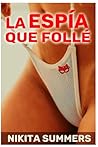 La Espía que follé - Dominación Extrema: Novela altamente erótica con Contenido BDSM lésbico muy explícito - ( Serie lesbianas nº5) (Spanish Edition) La Espía que follé - Dominación Extrema: Novela altamente erótica con Contenido BDSM lésbico muy explícito - ( Serie lesbianas nº5) (Spanish Edition)
