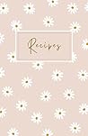 Recipes: Blank Recipe Book to Write in Your Own Recipes | 5.5”x8.5” Handy Culinary Blank Cookbook