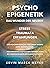 Psycho Epigenetik : Das Wunder der Neuzeit (German Edition)
