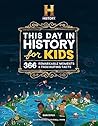 The HISTORY Channel This Day in History For Kids: 1001 Remarkable Moments & Fascinating Facts