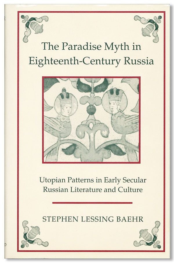 The Paradise Myth in Eighteenth-Century Russia: Utopian Patterns in Early Secular Russian Literature and Culture (Media, Culture & Society Series)