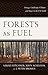 Forests as Fuel: Energy, La...