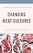 Changing Meat Cultures by Arve Hansen