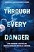 Through Every Danger