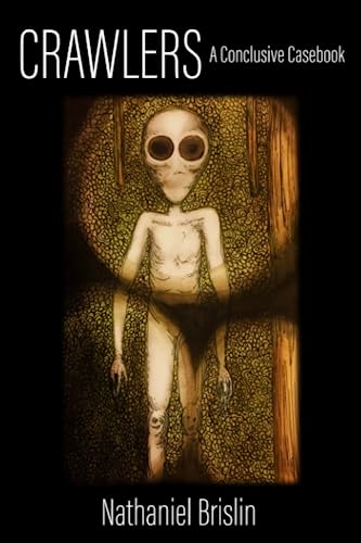 Crawlers: A Conclusive Casebook (Hangar 1 Publishing's Cryptozoology Books)