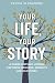 Your Life, Your Story: A Gu...