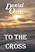 To The Cross