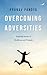 Overcoming Adversities: Inspiring Stories of Resilience and Triumph