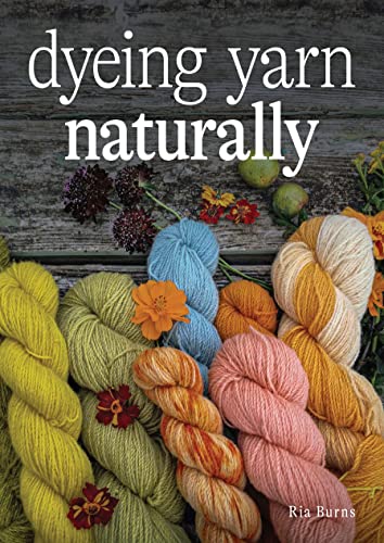 Dyeing Yarn Naturally (Kindle Edition)