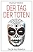 Der Tag der Toten: Día de l...