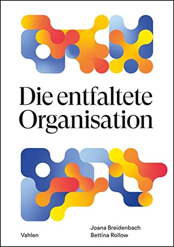 Die entfaltete Organisation: Mit Inner Work die Zukunft gestalten (German Edition)