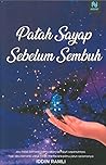 Patah Sayap Sebelum Sembuh by Iddin Ramli