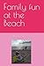 Family fun at the Beach by Brittney Renee Simonson