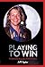 Playing to Win by Jeff Apter
