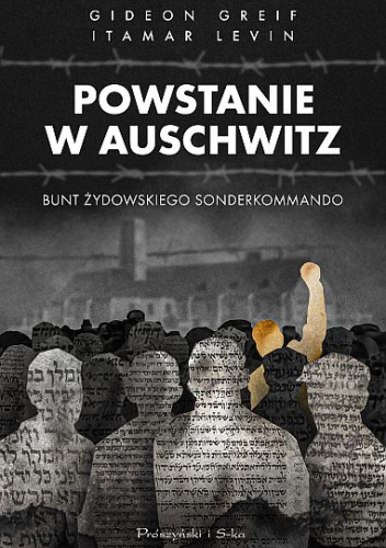 Powstanie w Auschwitz. Bunt żydowskiego Sonderkommando (Unknown Binding)
