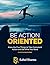 Be Action Oriented: Know the Five Things to Take Consistent Action and Get What You Want