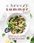 A Breezy Summer Cookbook: S...