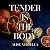 Tender is the Body