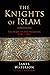 The Knights of Islam by James Waterson