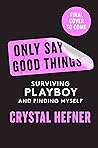 Only Say Good Things: Surviving Playboy and Finding Myself Book cover for Only Say Good Things: Surviving Playboy and Finding Myself