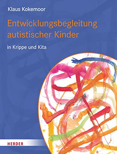 Entwicklungsbegleitung autistischer Kinder in Krippe und Kita (German Edition)