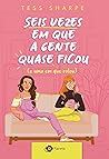 Book cover for Seis vezes em que a gente quase ficou [e uma em que rolou]