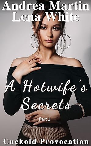 A Hotwife's Secrets: Cuckold Provocation