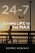 24-7: Living Life to the Max