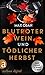Blutroter Wein & Tödlicher ...