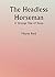 The Headless Horseman: A Strange Tale of Texas