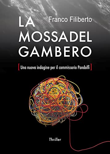 La mossa del Gambero: Una nuova indagine per il commissario Pandolfi (Le indagini del commissario Pandolfi Vol. 3) (Italian Edition)