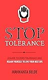 Stop Tolerance: A Guide to Zero Tolerance And Regain Yourself To Live Your Best Life Stop Tolerance: A Guide to Zero Tolerance And Regain Yourself To Live Your Best Life
