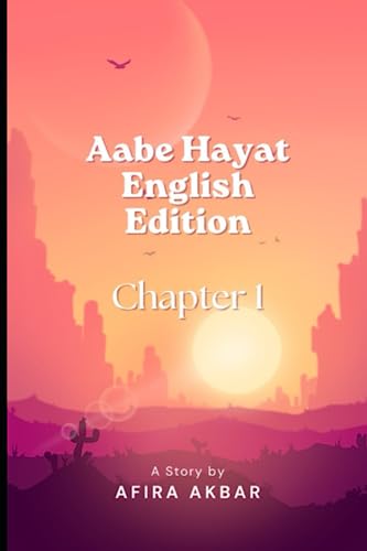 Aab e Hayat English Edition: Chapter 1 (Paperback)