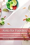 Keto for Foodies: Gourmet Delights Without the Guilt