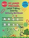 My Jumbo Preschool Letter Tracing + Coloring Activity Workbook: Ages 2-5 My Jumbo Preschool Letter Tracing + Coloring Activity Workbook: Ages 2-5
