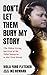 Don’t Let Them Bury My Stor...