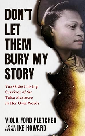 Don’t Let Them Bury My Story: The Oldest Living Survivor of the Tulsa Race Massacre in Her Own Words